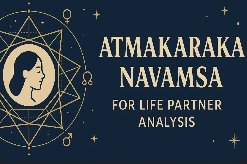 Discover Your Ideal Life Partner Through Atmakaraka: An Astrological Guide