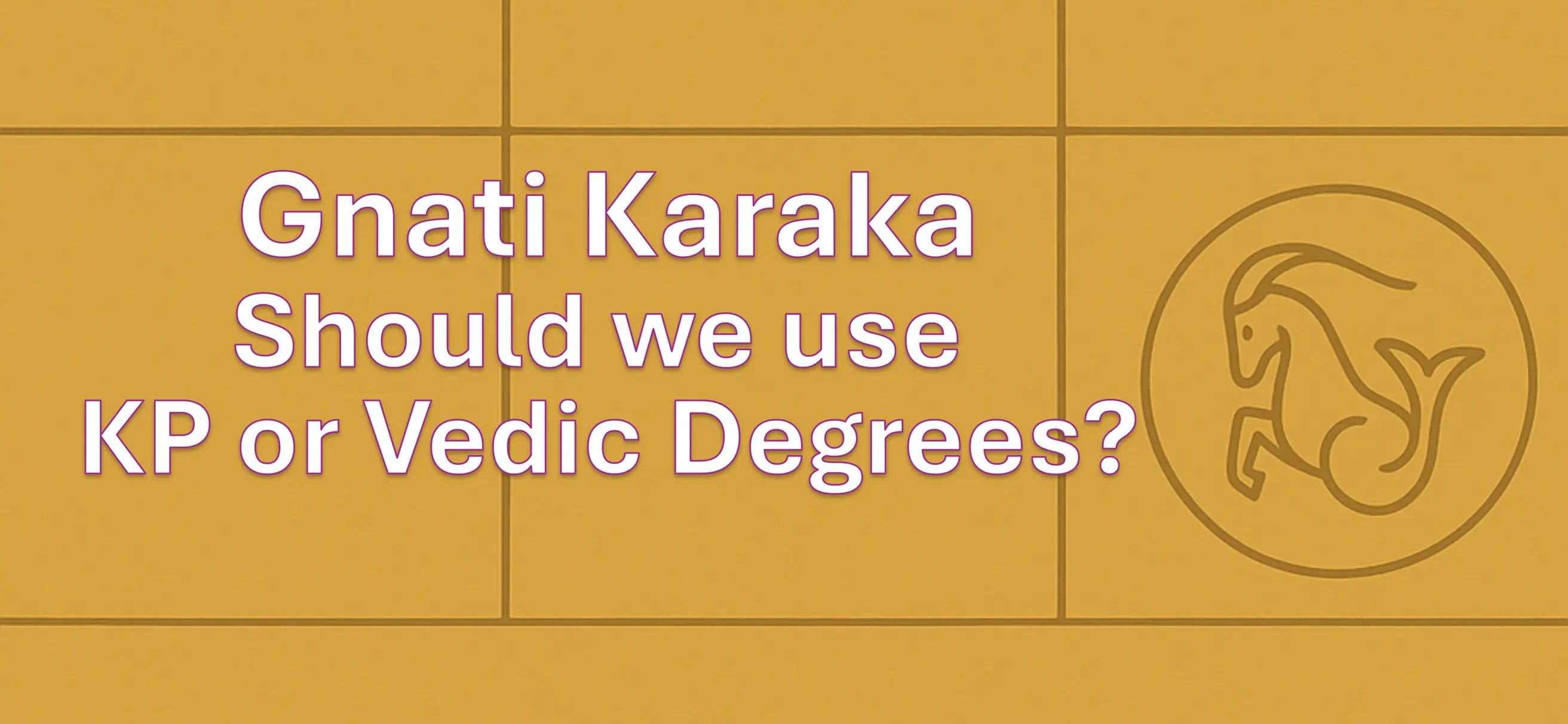 🧭 Should You Use KP or Vedic Degrees for Gnati Karaka
